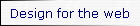 Design for the web